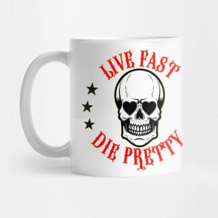 Live Fast, Die Pretty Mug
